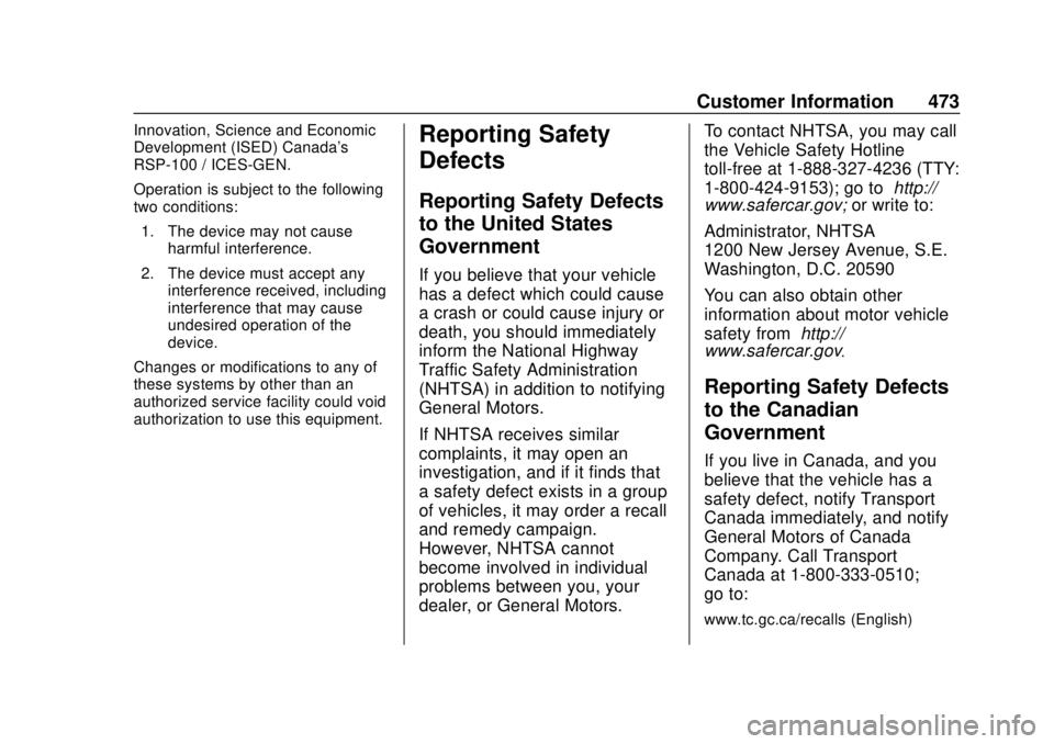 GMC SIERRA 2020 Owners Manual GMC Sierra/Sierra Denali Owner Manual (GMNA-Localizing-U.S./Canada/
Mexico-13337776) - 2020 - CRC - 4/4/19
Customer Information 473
Innovation, Science and Economic
Development (ISED) Canada's
RSP GMC SIERRA 2020 Owners Manual GMC Sierra/Sierra Denali Owner Manual (GMNA-Localizing-U.S./Canada/
Mexico-13337776) - 2020 - CRC - 4/4/19
Customer Information 473
Innovation, Science and Economic
Development (ISED) Canada's
RSP