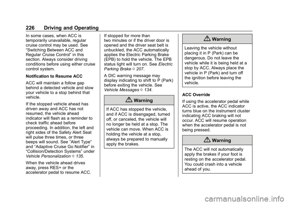 GMC TERRAIN 2020 Owners Manual GMC Terrain/Terrain Denali Owner Manual (GMNA-Localizing-U.S./Canada/
Mexico-13556230) - 2020 - CRC - 9/4/19
226 Driving and Operating
In some cases, when ACC is
temporarily unavailable, regular
cruis GMC TERRAIN 2020 Owners Manual GMC Terrain/Terrain Denali Owner Manual (GMNA-Localizing-U.S./Canada/
Mexico-13556230) - 2020 - CRC - 9/4/19
226 Driving and Operating
In some cases, when ACC is
temporarily unavailable, regular
cruis