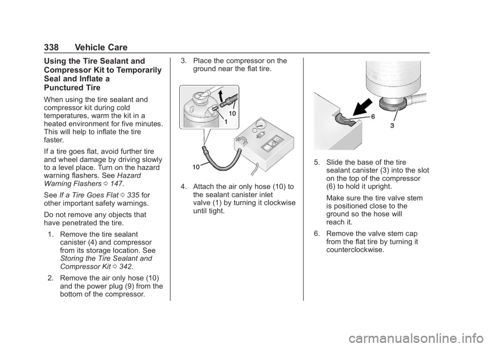 GMC TERRAIN 2020  Owners Manual GMC Terrain/Terrain Denali Owner Manual (GMNA-Localizing-U.S./Canada/
Mexico-13556230) - 2020 - CRC - 9/5/19
338 Vehicle Care
Using the Tire Sealant and
Compressor Kit to Temporarily
Seal and Inflate 