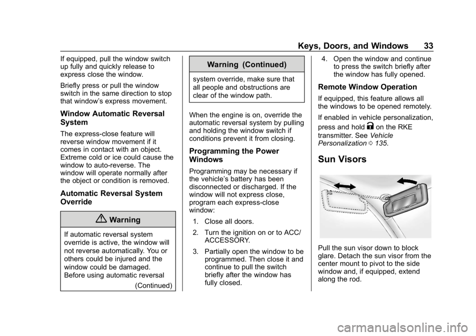 GMC TERRAIN 2020 Owners Manual GMC Terrain/Terrain Denali Owner Manual (GMNA-Localizing-U.S./Canada/
Mexico-13556230) - 2020 - CRC - 9/4/19
Keys, Doors, and Windows 33
If equipped, pull the window switch
up fully and quickly releas GMC TERRAIN 2020 Owners Manual GMC Terrain/Terrain Denali Owner Manual (GMNA-Localizing-U.S./Canada/
Mexico-13556230) - 2020 - CRC - 9/4/19
Keys, Doors, and Windows 33
If equipped, pull the window switch
up fully and quickly releas
