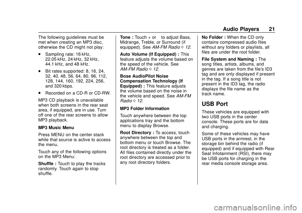 GMC YUKON 2020  Infotainment System Manual GMC Infotainment System (U.S./Canada 2.6) (GMNA-Localizing-U.S./Canada-
13583174) - 2020 - CRC - 4/15/19
Audio Players 21
The following guidelines must be
met when creating an MP3 disc,
otherwise the 