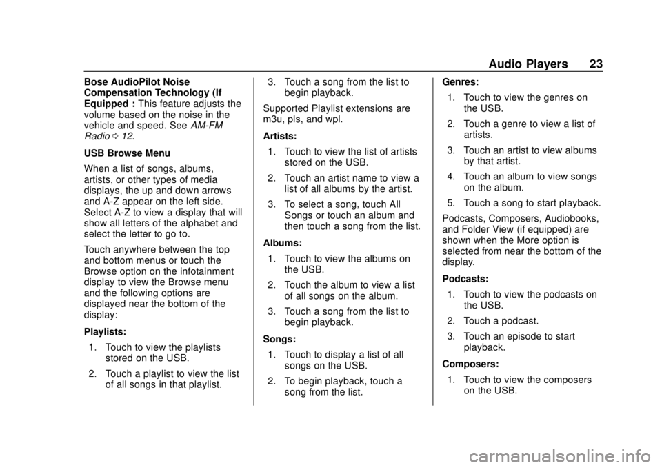GMC YUKON 2020 Infotainment System Manual GMC Infotainment System (U.S./Canada 2.6) (GMNA-Localizing-U.S./Canada-
13583174) - 2020 - CRC - 4/15/19
Audio Players 23
Bose AudioPilot Noise
Compensation Technology (If
Equipped :This feature adjus GMC YUKON 2020 Infotainment System Manual GMC Infotainment System (U.S./Canada 2.6) (GMNA-Localizing-U.S./Canada-
13583174) - 2020 - CRC - 4/15/19
Audio Players 23
Bose AudioPilot Noise
Compensation Technology (If
Equipped :This feature adjus