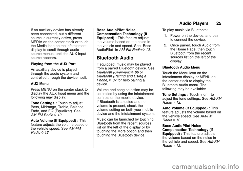 GMC YUKON 2020 Infotainment System Manual GMC Infotainment System (U.S./Canada 2.6) (GMNA-Localizing-U.S./Canada-
13583174) - 2020 - CRC - 4/15/19
Audio Players 25
If an auxiliary device has already
been connected, but a different
source is c GMC YUKON 2020 Infotainment System Manual GMC Infotainment System (U.S./Canada 2.6) (GMNA-Localizing-U.S./Canada-
13583174) - 2020 - CRC - 4/15/19
Audio Players 25
If an auxiliary device has already
been connected, but a different
source is c