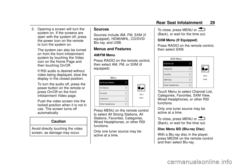 GMC YUKON 2020  Infotainment System Manual GMC Infotainment System (U.S./Canada 2.6) (GMNA-Localizing-U.S./Canada-
13583174) - 2020 - CRC - 4/15/19
Rear Seat Infotainment 29
3. Opening a screen will turn thesystem on. If the screens are
open w