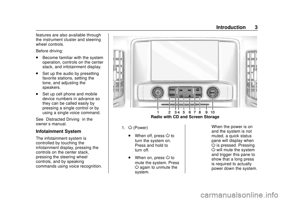 GMC YUKON 2020 Infotainment System Manual GMC Infotainment System (U.S./Canada 2.6) (GMNA-Localizing-U.S./Canada-
13583174) - 2020 - CRC - 4/15/19
Introduction 3
features are also available through
the instrument cluster and steering
wheel co GMC YUKON 2020 Infotainment System Manual GMC Infotainment System (U.S./Canada 2.6) (GMNA-Localizing-U.S./Canada-
13583174) - 2020 - CRC - 4/15/19
Introduction 3
features are also available through
the instrument cluster and steering
wheel co