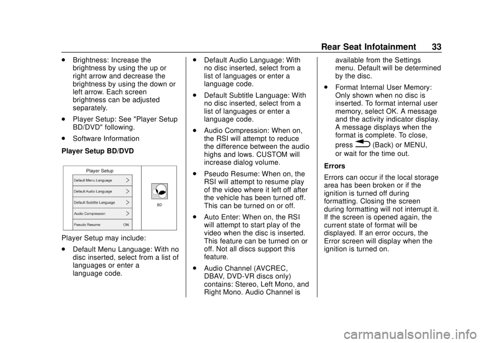 GMC YUKON 2020  Infotainment System Manual GMC Infotainment System (U.S./Canada 2.6) (GMNA-Localizing-U.S./Canada-
13583174) - 2020 - CRC - 4/15/19
Rear Seat Infotainment 33
.Brightness: Increase the
brightness by using the up or
right arrow a