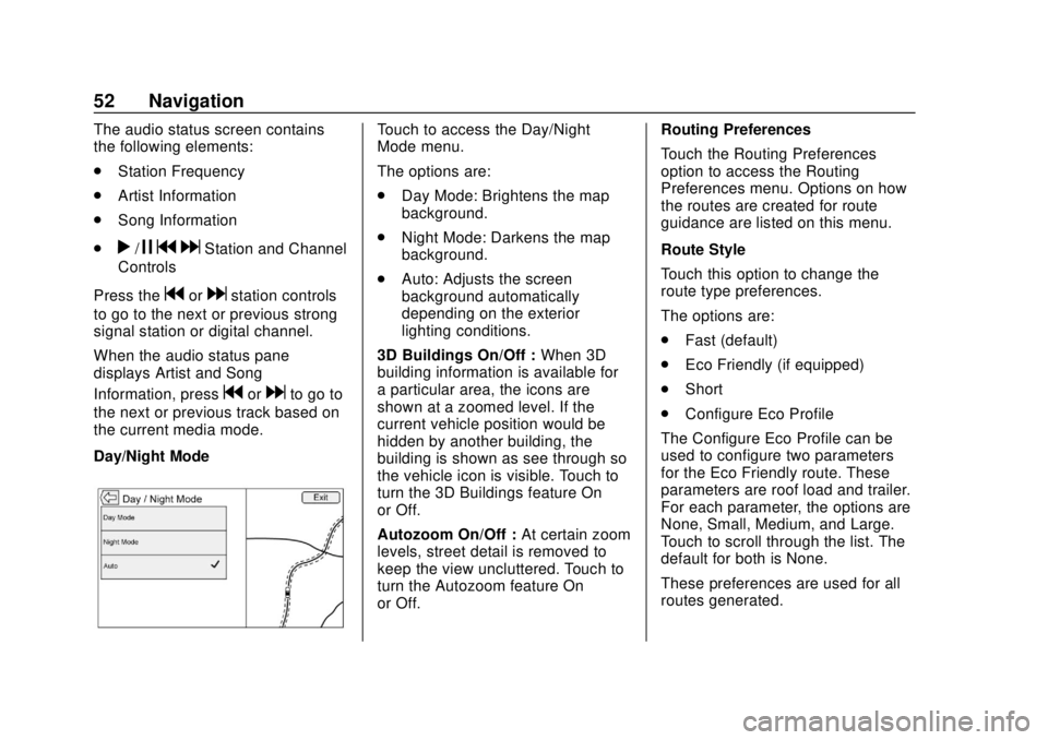 GMC YUKON 2020  Infotainment System Manual GMC Infotainment System (U.S./Canada 2.6) (GMNA-Localizing-U.S./Canada-
13583174) - 2020 - CRC - 4/15/19
52 Navigation
The audio status screen contains
the following elements:
.Station Frequency
. Art