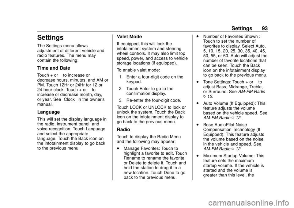 GMC YUKON 2020  Infotainment System Manual GMC Infotainment System (U.S./Canada 2.6) (GMNA-Localizing-U.S./Canada-
13583174) - 2020 - CRC - 4/15/19
Settings 93
Settings
The Settings menu allows
adjustment of different vehicle and
radio feature