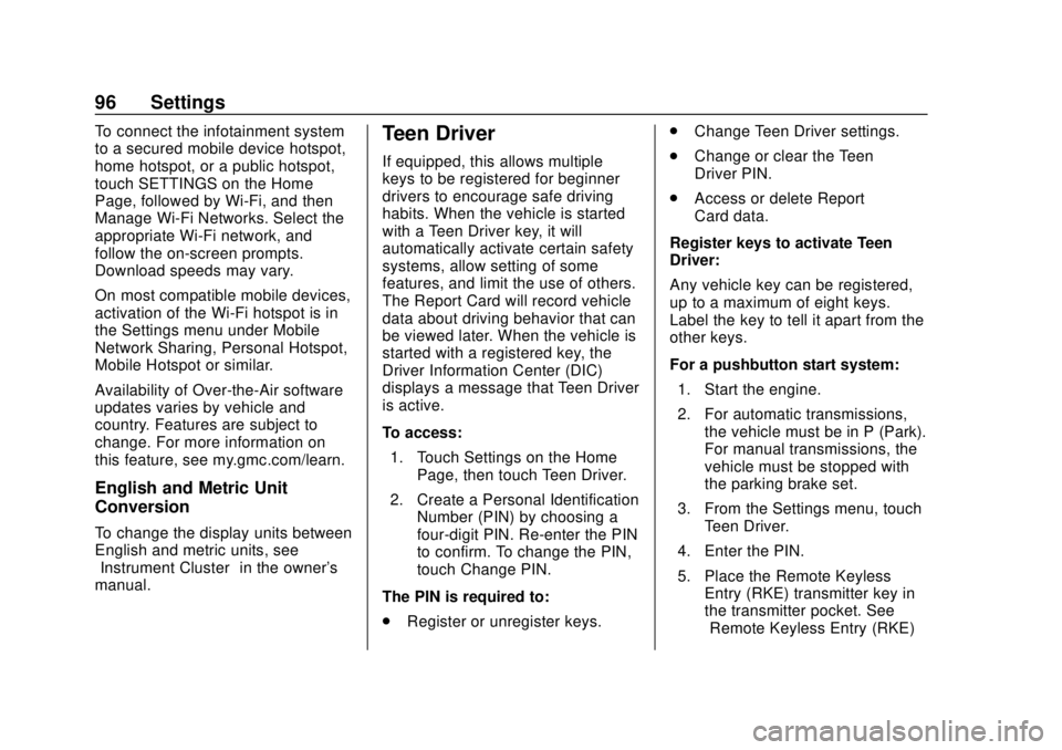 GMC YUKON 2020  Infotainment System Manual GMC Infotainment System (U.S./Canada 2.6) (GMNA-Localizing-U.S./Canada-
13583174) - 2020 - CRC - 4/15/19
96 Settings
To connect the infotainment system
to a secured mobile device hotspot,
home hotspot