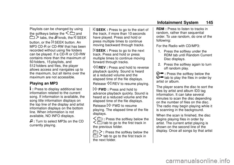 GMC SAVANA 2019  Owners Manual GMC Savana Owner Manual (GMNA-Localizing-U.S./Canada-12146167) -
2019 - CRC - 11/26/18
Infotainment System 145
Playlists can be changed by using
the softkeys below the
Scand
c Ttabs, thefknob, the©SE