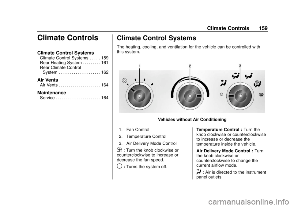 GMC SAVANA 2019  Owners Manual GMC Savana Owner Manual (GMNA-Localizing-U.S./Canada-12146167) -
2019 - CRC - 11/26/18
Climate Controls 159
Climate Controls
Climate Control Systems
Climate Control Systems . . . . . 159
Rear Heating 