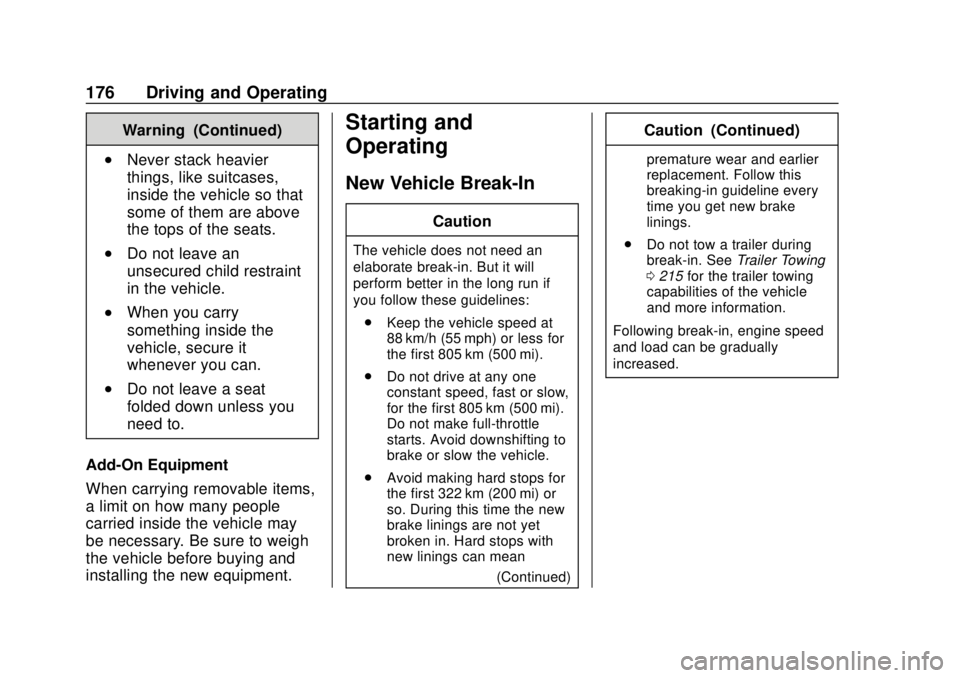 GMC SAVANA 2019  Owners Manual GMC Savana Owner Manual (GMNA-Localizing-U.S./Canada-12146167) -
2019 - CRC - 11/26/18
176 Driving and Operating
Warning (Continued)
.Never stack heavier
things, like suitcases,
inside the vehicle so 