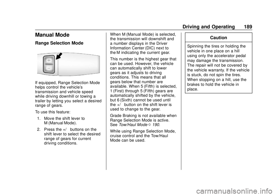 GMC SAVANA 2019  Owners Manual GMC Savana Owner Manual (GMNA-Localizing-U.S./Canada-12146167) -
2019 - CRC - 11/26/18
Driving and Operating 189
Manual Mode
Range Selection Mode
If equipped, Range Selection Mode
helps control the ve