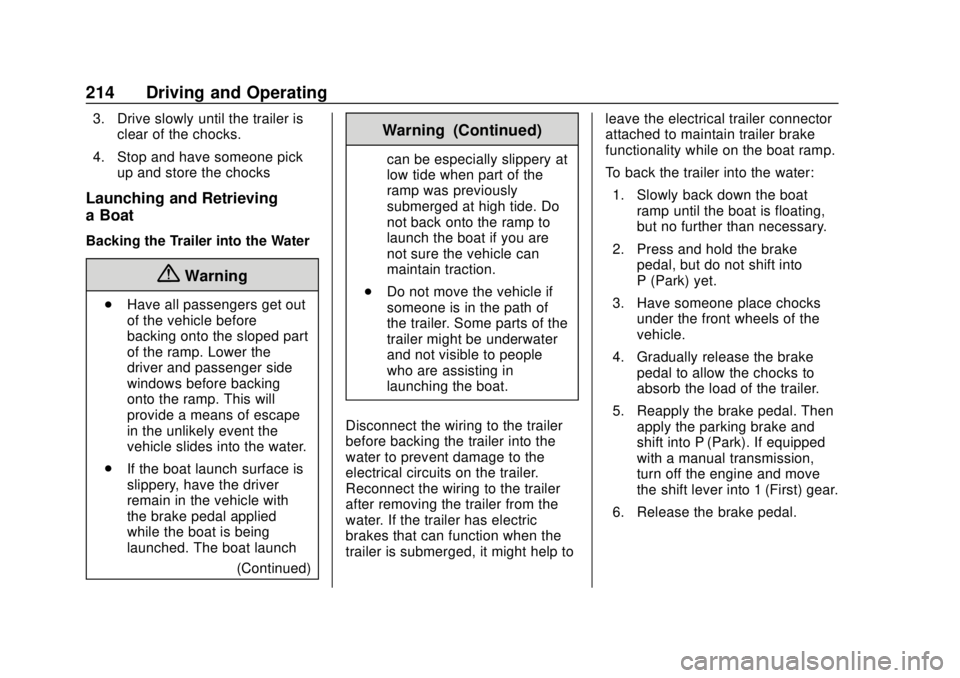 GMC SAVANA 2019  Owners Manual GMC Savana Owner Manual (GMNA-Localizing-U.S./Canada-12146167) -
2019 - CRC - 11/26/18
214 Driving and Operating
3. Drive slowly until the trailer isclear of the chocks.
4. Stop and have someone pick 