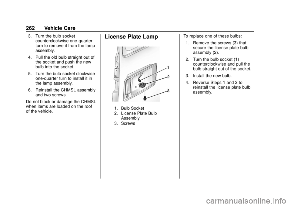 GMC SAVANA 2019  Owners Manual GMC Savana Owner Manual (GMNA-Localizing-U.S./Canada-12146167) -
2019 - CRC - 11/26/18
262 Vehicle Care
3. Turn the bulb socketcounterclockwise one-quarter
turn to remove it from the lamp
assembly.
4.