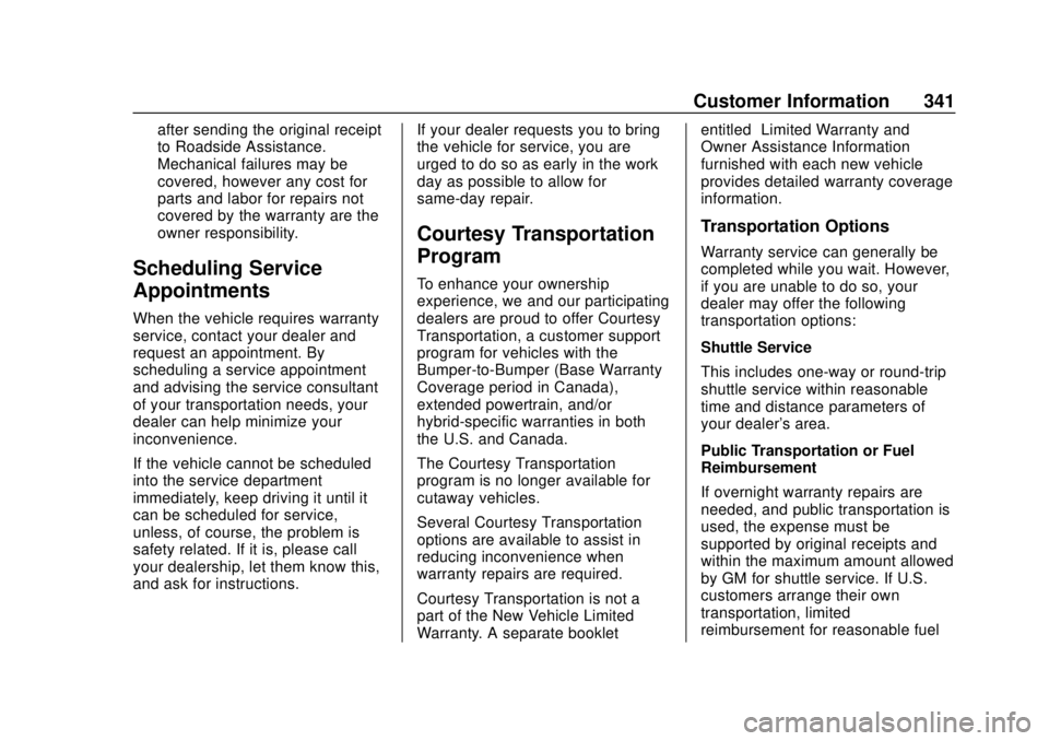 GMC SAVANA 2019  Owners Manual GMC Savana Owner Manual (GMNA-Localizing-U.S./Canada-12146167) -
2019 - CRC - 11/26/18
Customer Information 341
after sending the original receipt
to Roadside Assistance.
Mechanical failures may be
co