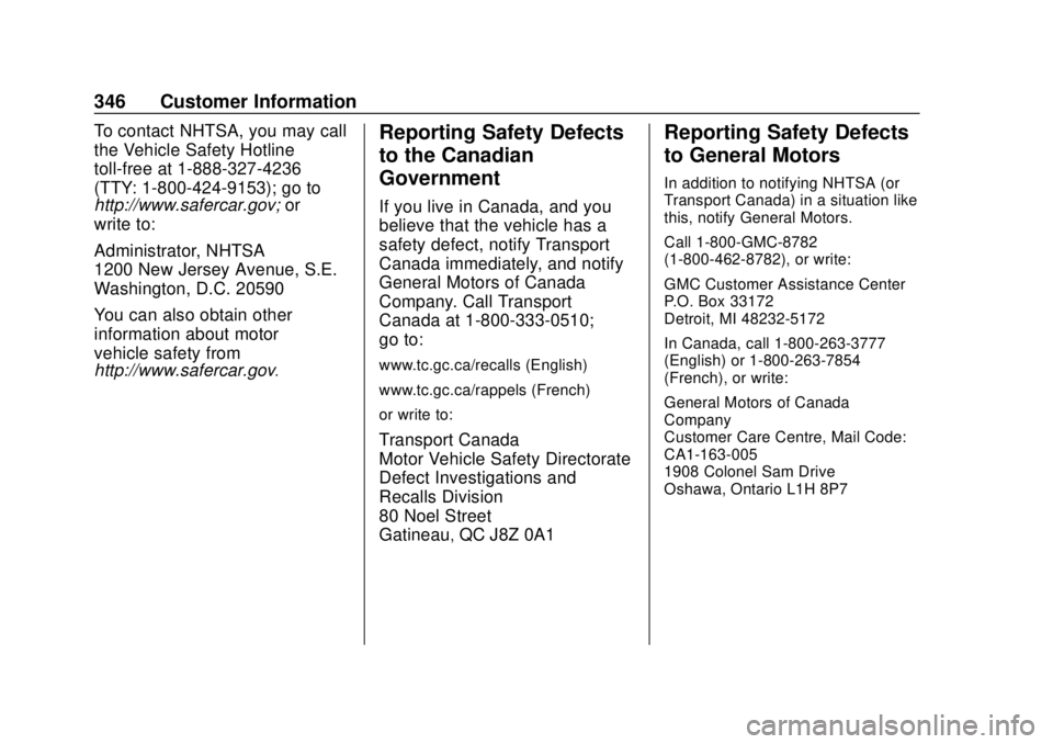 GMC SAVANA 2019  Owners Manual GMC Savana Owner Manual (GMNA-Localizing-U.S./Canada-12146167) -
2019 - CRC - 11/26/18
346 Customer Information
To contact NHTSA, you may call
the Vehicle Safety Hotline
toll-free at 1-888-327-4236
(T