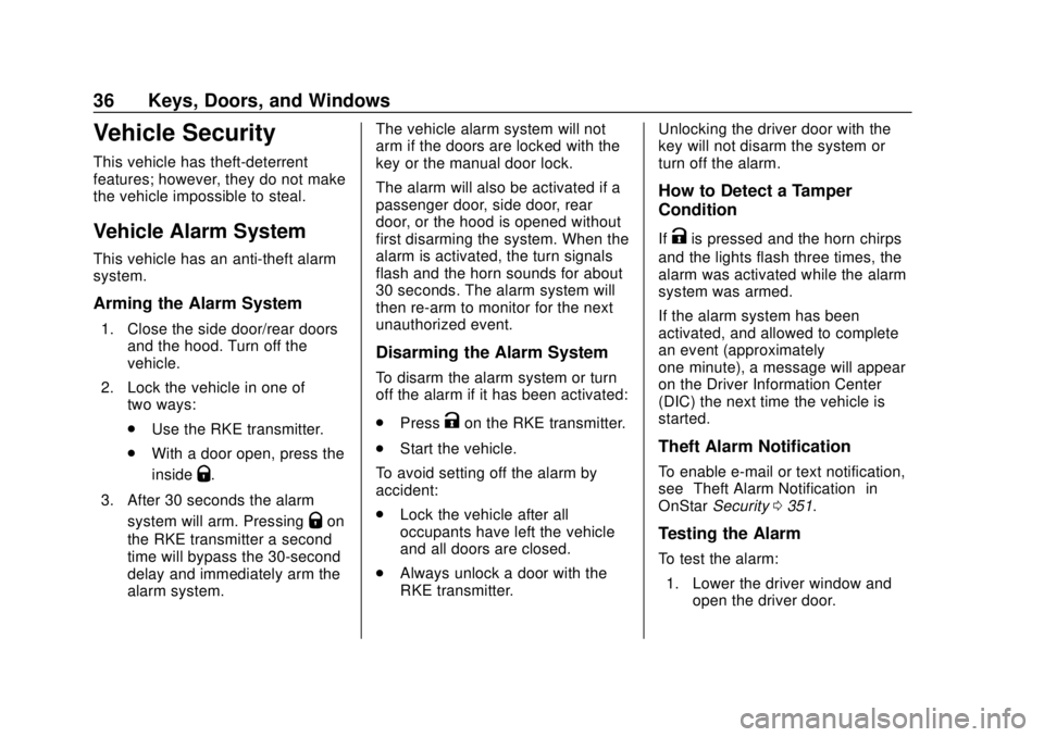 GMC SAVANA 2019  Owners Manual GMC Savana Owner Manual (GMNA-Localizing-U.S./Canada-12146167) -
2019 - CRC - 11/26/18
36 Keys, Doors, and Windows
Vehicle Security
This vehicle has theft-deterrent
features; however, they do not make