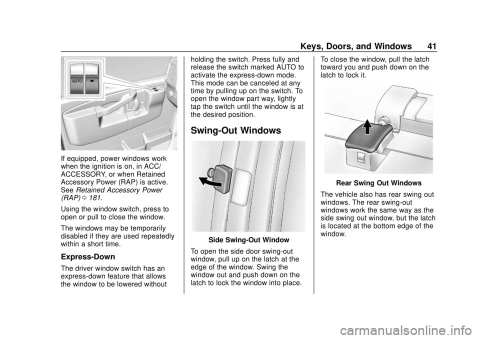 GMC SAVANA 2019  Owners Manual GMC Savana Owner Manual (GMNA-Localizing-U.S./Canada-12146167) -
2019 - CRC - 11/26/18
Keys, Doors, and Windows 41
If equipped, power windows work
when the ignition is on, in ACC/
ACCESSORY, or when R