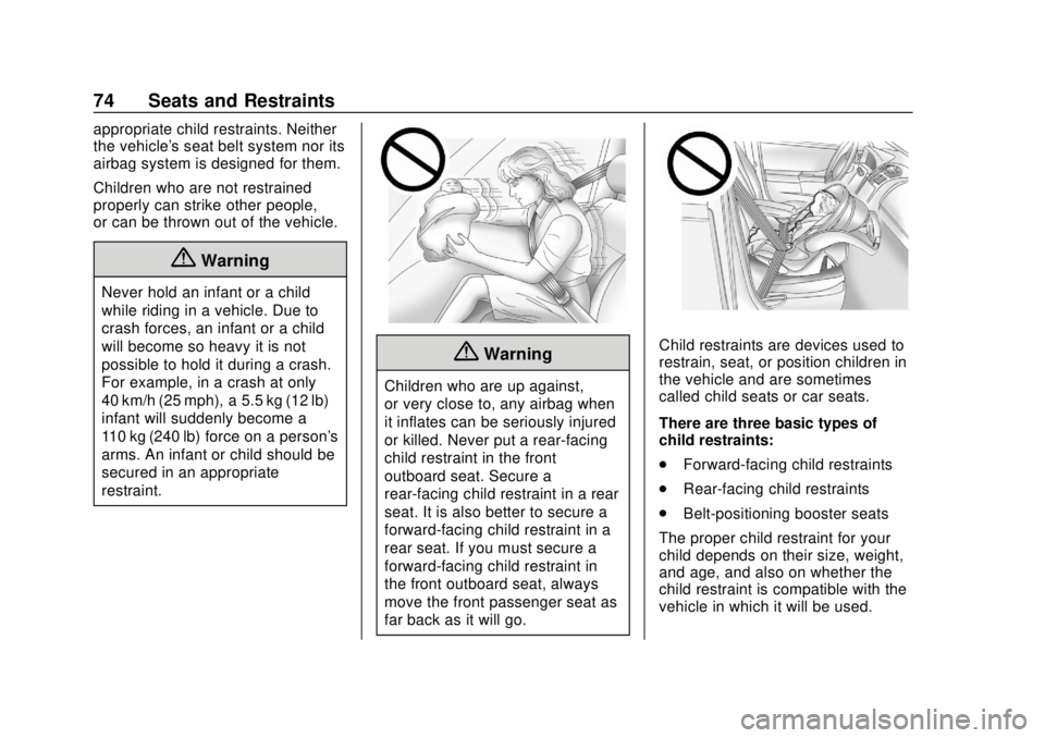 GMC SAVANA 2019  Owners Manual GMC Savana Owner Manual (GMNA-Localizing-U.S./Canada-12146167) -
2019 - CRC - 11/26/18
74 Seats and Restraints
appropriate child restraints. Neither
the vehicle's seat belt system nor its
airbag s