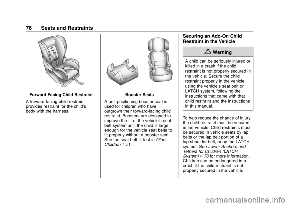 GMC SAVANA 2019  Owners Manual GMC Savana Owner Manual (GMNA-Localizing-U.S./Canada-12146167) -
2019 - CRC - 11/26/18
76 Seats and Restraints
Forward-Facing Child Restraint
A forward-facing child restraint
provides restraint for th