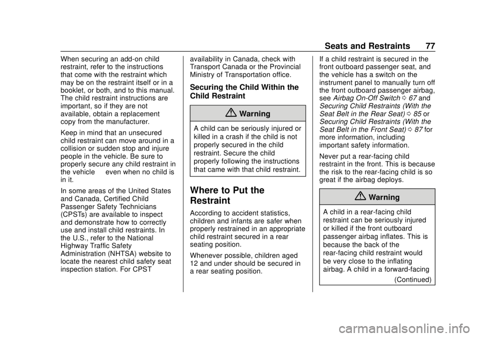 GMC SAVANA 2019  Owners Manual GMC Savana Owner Manual (GMNA-Localizing-U.S./Canada-12146167) -
2019 - CRC - 11/26/18
Seats and Restraints 77
When securing an add-on child
restraint, refer to the instructions
that come with the res