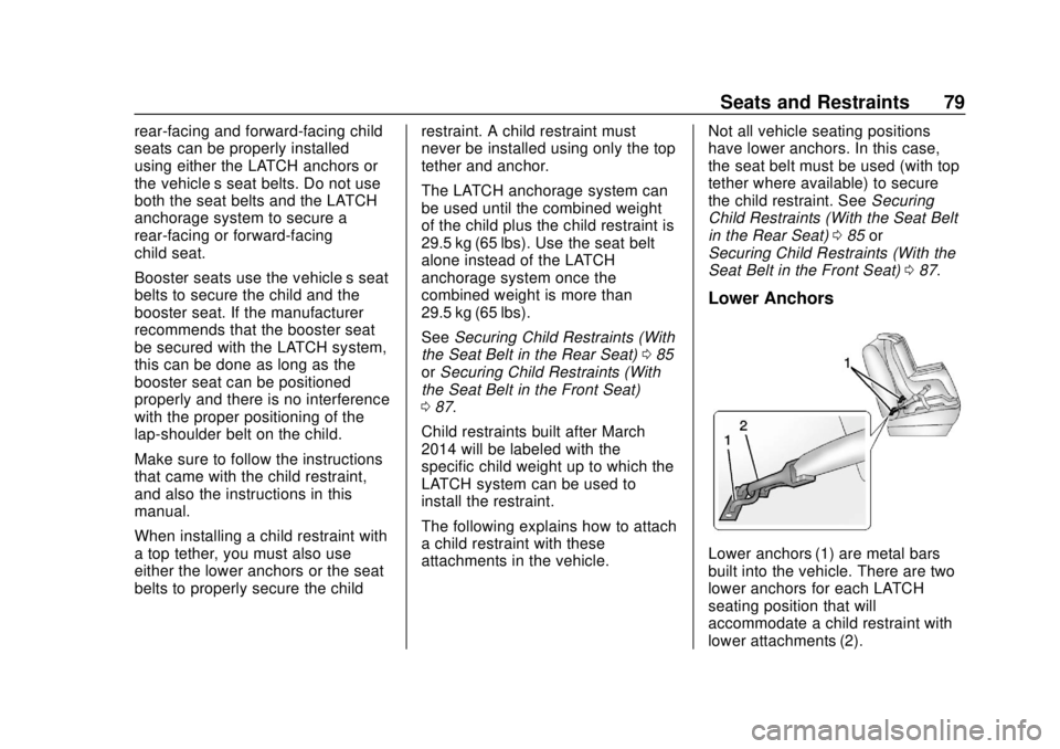 GMC SAVANA 2019  Owners Manual GMC Savana Owner Manual (GMNA-Localizing-U.S./Canada-12146167) -
2019 - CRC - 11/26/18
Seats and Restraints 79
rear-facing and forward-facing child
seats can be properly installed
using either the LAT