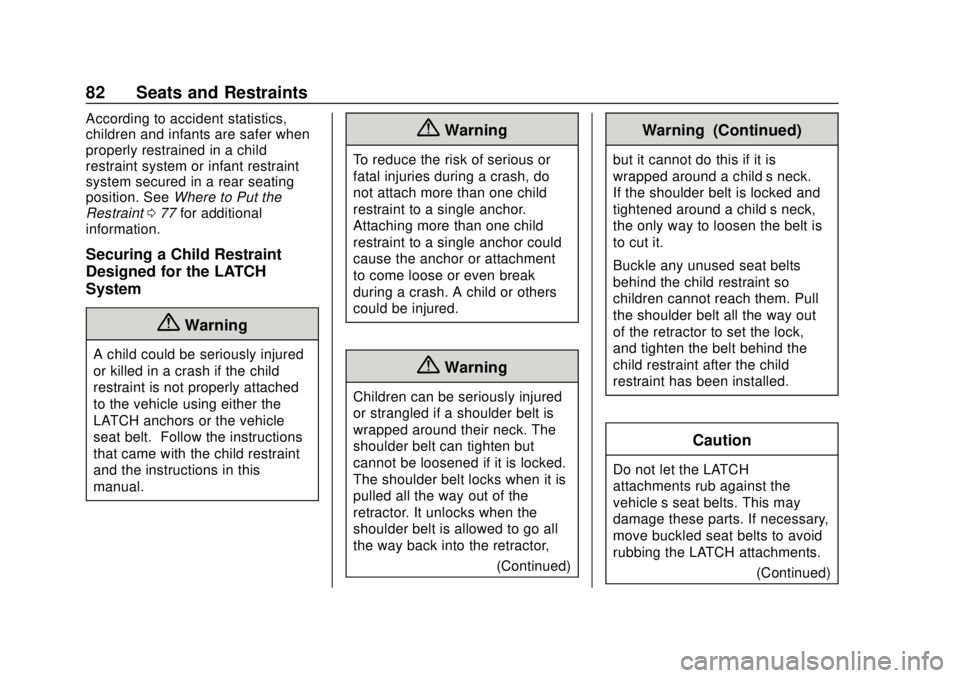 GMC SAVANA 2019  Owners Manual GMC Savana Owner Manual (GMNA-Localizing-U.S./Canada-12146167) -
2019 - CRC - 11/26/18
82 Seats and Restraints
According to accident statistics,
children and infants are safer when
properly restrained
