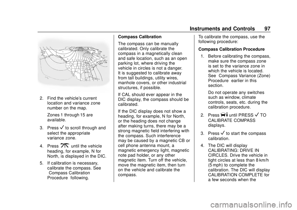 GMC SAVANA 2019  Owners Manual GMC Savana Owner Manual (GMNA-Localizing-U.S./Canada-12146167) -
2019 - CRC - 11/26/18
Instruments and Controls 97
2. Find the vehicle's currentlocation and variance zone
number on the map.
Zones 