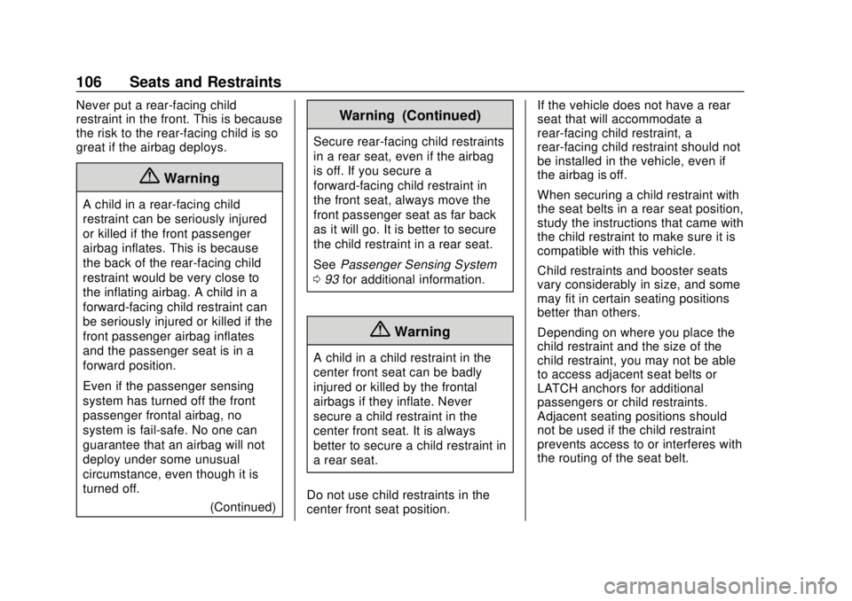 GMC SIERRA 2019  Owners Manual GMC Sierra/Sierra Denali Owner Manual (GMNA-Localizing-U.S./Canada/
Mexico-1500-11698638) - 2019 - CRC - 5/13/19
106 Seats and Restraints
Never put a rear-facing child
restraint in the front. This is 