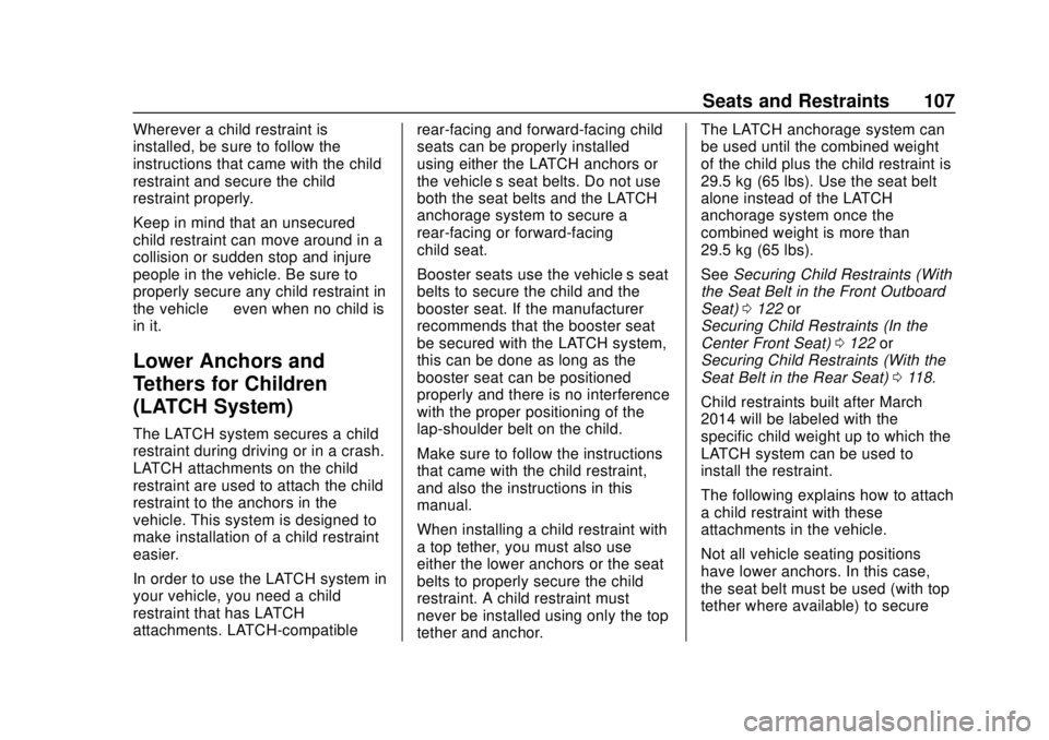 GMC SIERRA 2019  Owners Manual GMC Sierra/Sierra Denali Owner Manual (GMNA-Localizing-U.S./Canada/
Mexico-1500-11698638) - 2019 - CRC - 5/13/19
Seats and Restraints 107
Wherever a child restraint is
installed, be sure to follow the