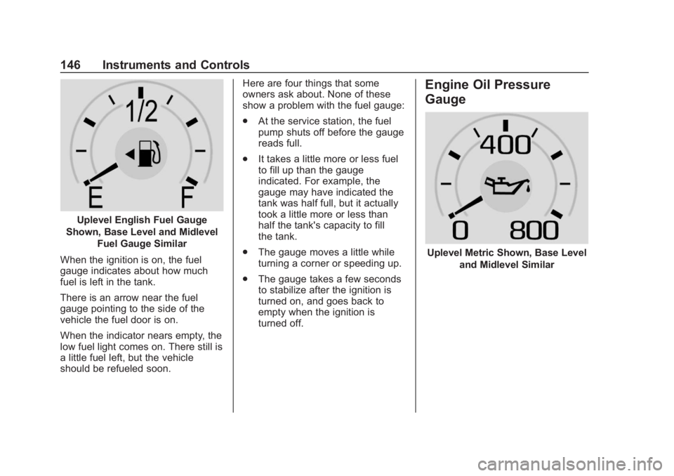 GMC SIERRA 2019  Owners Manual GMC Sierra/Sierra Denali Owner Manual (GMNA-Localizing-U.S./Canada/
Mexico-1500-11698638) - 2019 - CRC - 5/14/19
146 Instruments and Controls
Uplevel English Fuel Gauge
Shown, Base Level and Midlevel 