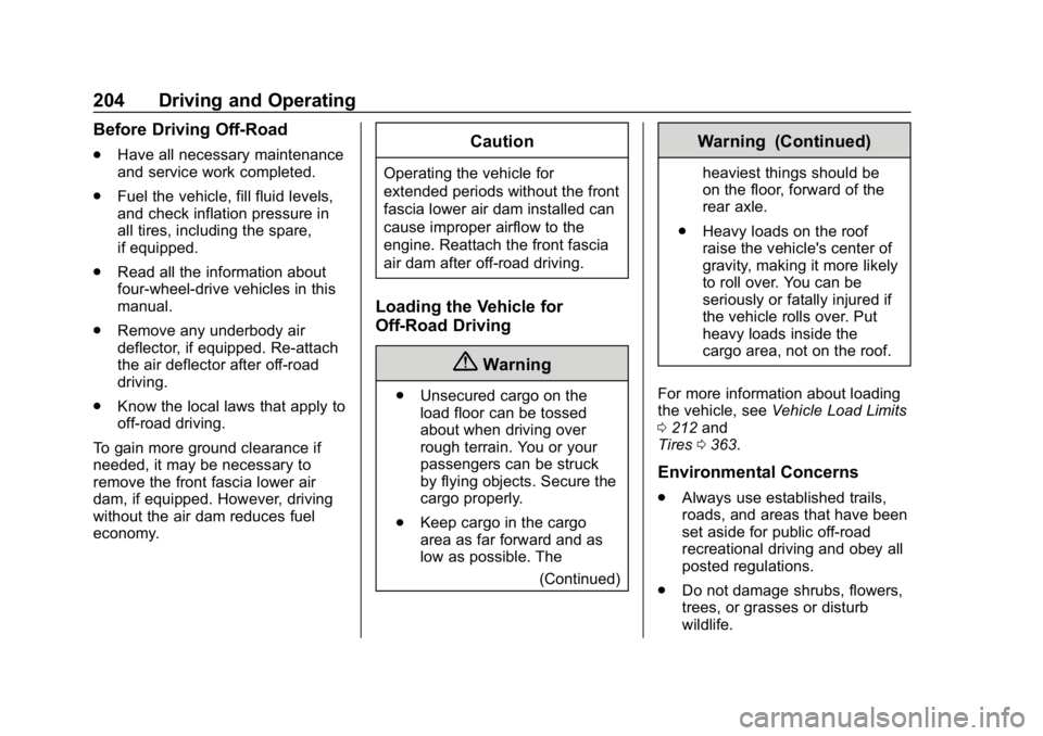 GMC SIERRA 2019  Owners Manual GMC Sierra/Sierra Denali Owner Manual (GMNA-Localizing-U.S./Canada/
Mexico-1500-11698638) - 2019 - CRC - 5/14/19
204 Driving and Operating
Before Driving Off-Road
.Have all necessary maintenance
and s