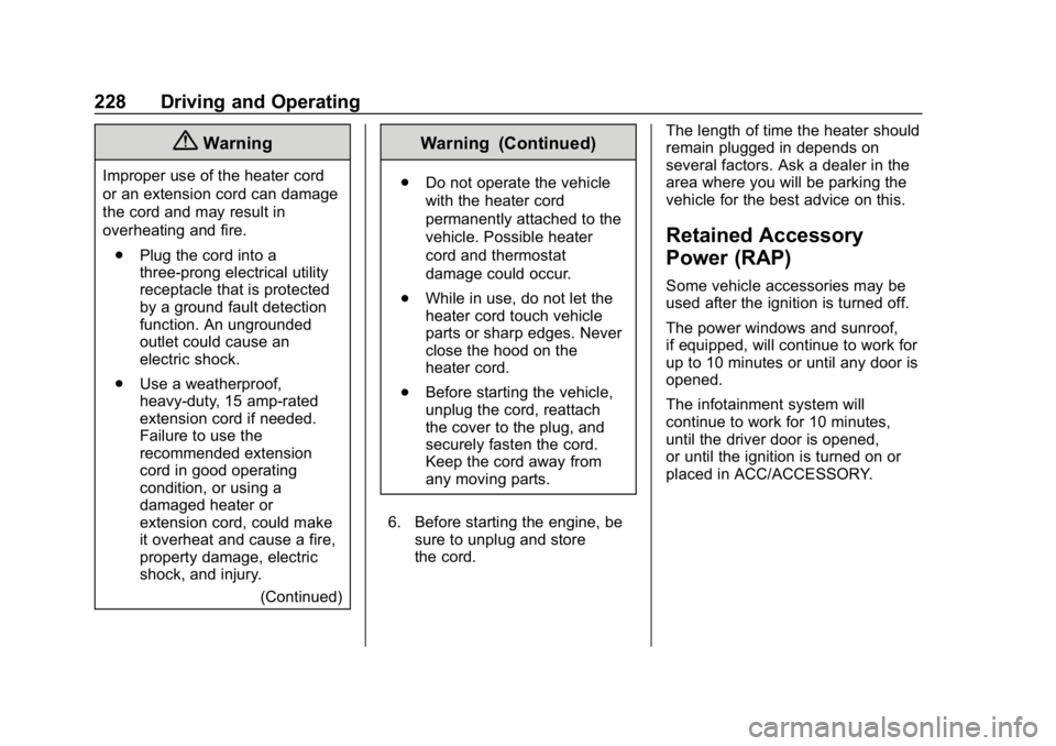 GMC SIERRA 2019  Owners Manual GMC Sierra/Sierra Denali Owner Manual (GMNA-Localizing-U.S./Canada/
Mexico-1500-11698638) - 2019 - CRC - 5/14/19
228 Driving and Operating
{Warning
Improper use of the heater cord
or an extension cord