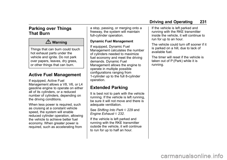 GMC SIERRA 2019  Owners Manual GMC Sierra/Sierra Denali Owner Manual (GMNA-Localizing-U.S./Canada/
Mexico-1500-11698638) - 2019 - CRC - 5/14/19
Driving and Operating 231
Parking over Things
That Burn
{Warning
Things that can burn c