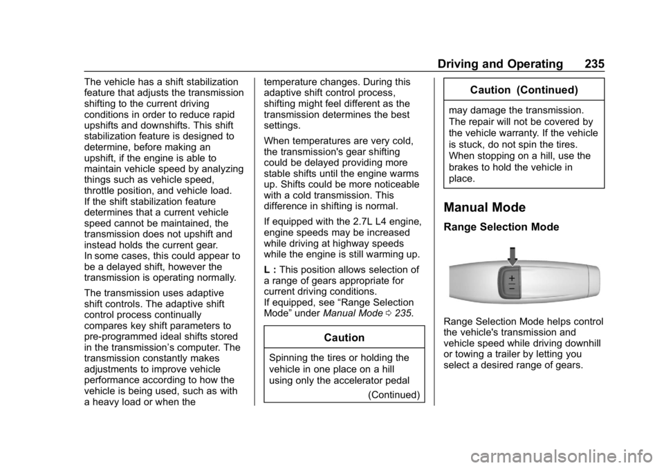 GMC SIERRA 2019  Owners Manual GMC Sierra/Sierra Denali Owner Manual (GMNA-Localizing-U.S./Canada/
Mexico-1500-11698638) - 2019 - CRC - 5/14/19
Driving and Operating 235
The vehicle has a shift stabilization
feature that adjusts th