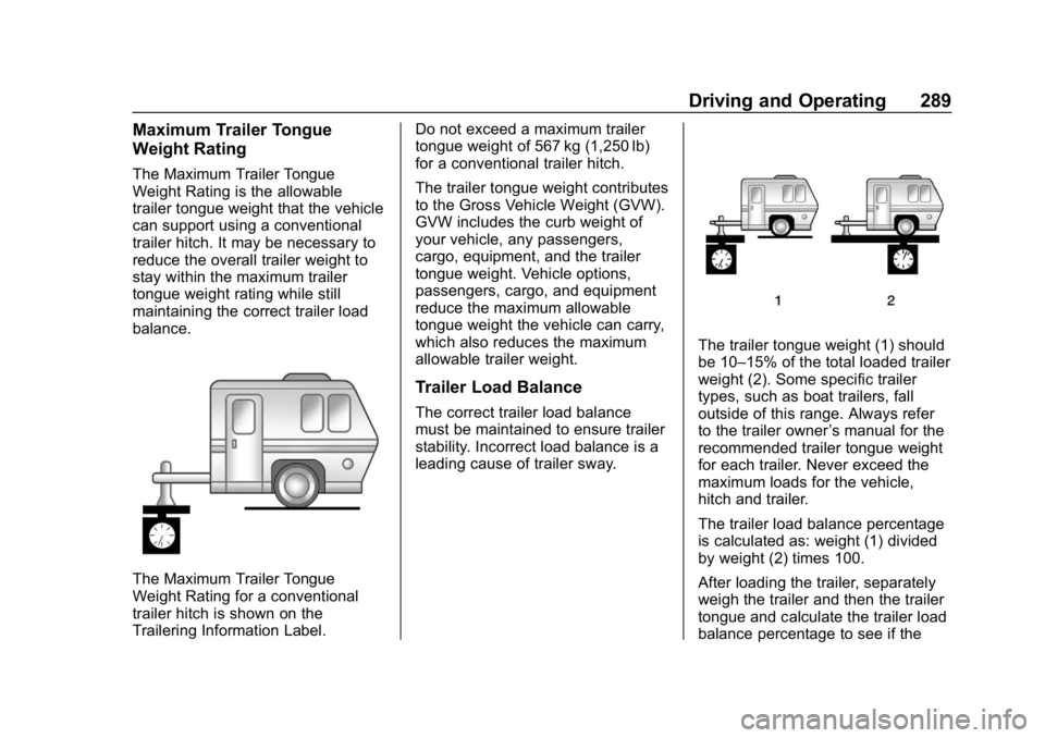 GMC SIERRA 2019 Owners Manual GMC Sierra/Sierra Denali Owner Manual (GMNA-Localizing-U.S./Canada/
Mexico-1500-11698638) - 2019 - CRC - 5/14/19
Driving and Operating 289
Maximum Trailer Tongue
Weight Rating
The Maximum Trailer Tong GMC SIERRA 2019 Owners Manual GMC Sierra/Sierra Denali Owner Manual (GMNA-Localizing-U.S./Canada/
Mexico-1500-11698638) - 2019 - CRC - 5/14/19
Driving and Operating 289
Maximum Trailer Tongue
Weight Rating
The Maximum Trailer Tong