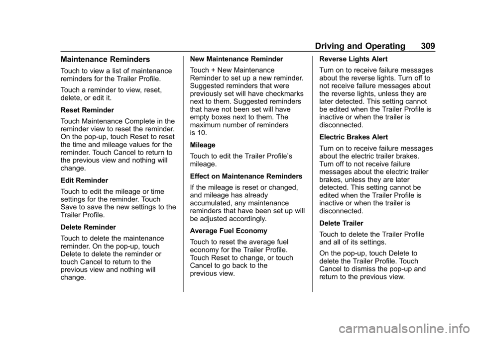 GMC SIERRA 2019  Owners Manual GMC Sierra/Sierra Denali Owner Manual (GMNA-Localizing-U.S./Canada/
Mexico-1500-11698638) - 2019 - CRC - 5/14/19
Driving and Operating 309
Maintenance Reminders
Touch to view a list of maintenance
rem