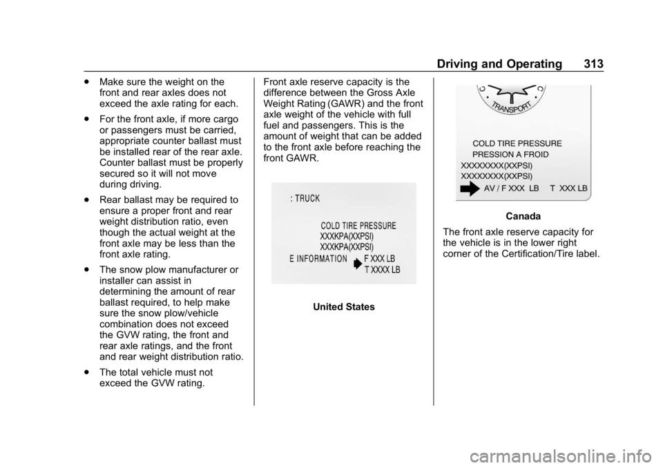 GMC SIERRA 2019  Owners Manual GMC Sierra/Sierra Denali Owner Manual (GMNA-Localizing-U.S./Canada/
Mexico-1500-11698638) - 2019 - CRC - 5/14/19
Driving and Operating 313
.Make sure the weight on the
front and rear axles does not
ex