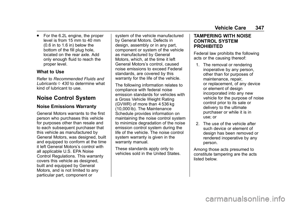 GMC SIERRA 2019  Owners Manual GMC Sierra/Sierra Denali Owner Manual (GMNA-Localizing-U.S./Canada/
Mexico-1500-11698638) - 2019 - CRC - 5/14/19
Vehicle Care 347
.For the 6.2L engine, the proper
level is from 15 mm to 40 mm
(0.6 in 