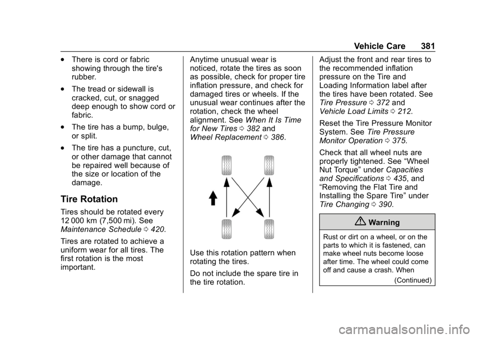 GMC SIERRA 2019  Owners Manual GMC Sierra/Sierra Denali Owner Manual (GMNA-Localizing-U.S./Canada/
Mexico-1500-11698638) - 2019 - CRC - 5/14/19
Vehicle Care 381
.There is cord or fabric
showing through the tire's
rubber.
.The t