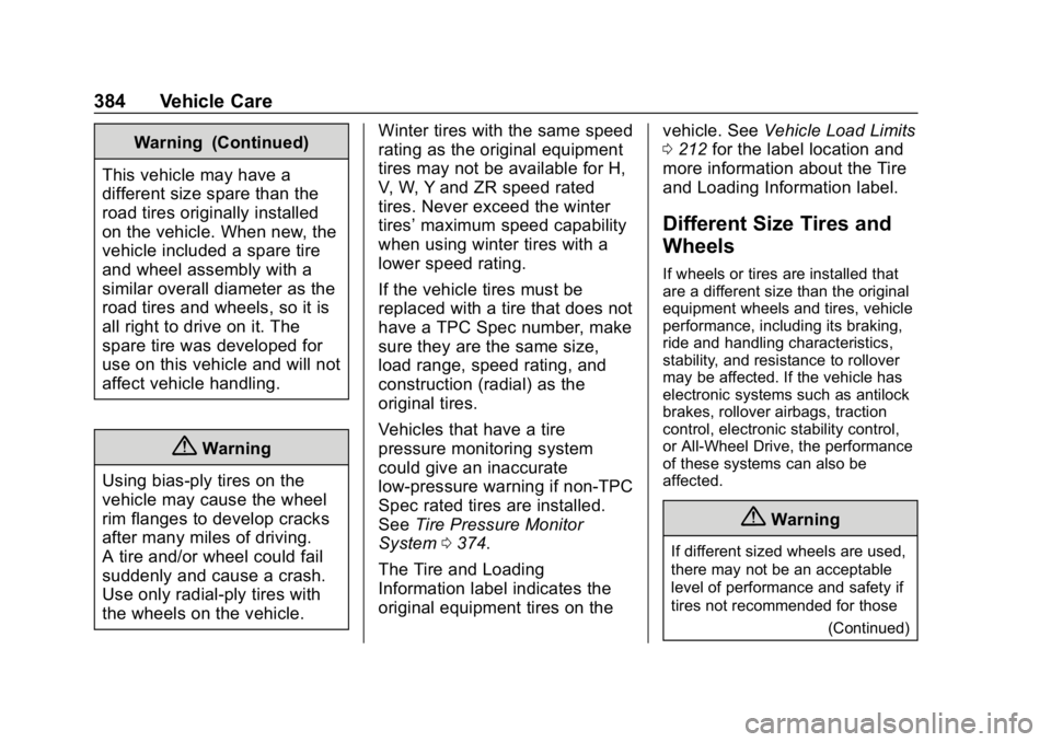 GMC SIERRA 2019  Owners Manual GMC Sierra/Sierra Denali Owner Manual (GMNA-Localizing-U.S./Canada/
Mexico-1500-11698638) - 2019 - CRC - 5/14/19
384 Vehicle Care
Warning (Continued)
This vehicle may have a
different size spare than 