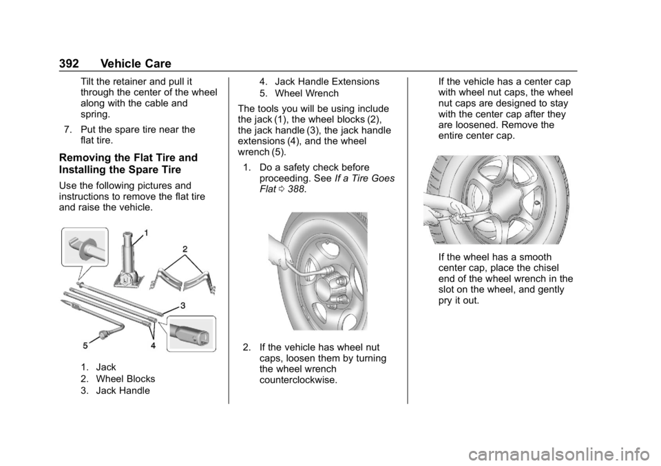 GMC SIERRA 2019  Owners Manual GMC Sierra/Sierra Denali Owner Manual (GMNA-Localizing-U.S./Canada/
Mexico-1500-11698638) - 2019 - CRC - 5/14/19
392 Vehicle Care
Tilt the retainer and pull it
through the center of the wheel
along wi