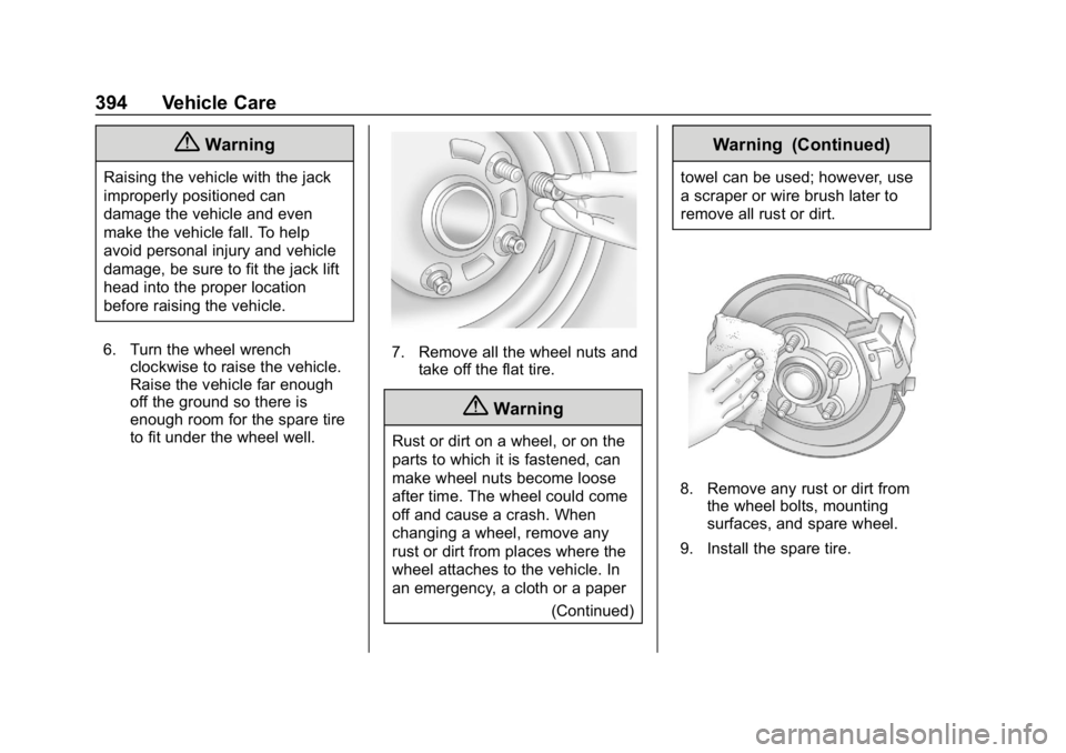 GMC SIERRA 2019  Owners Manual GMC Sierra/Sierra Denali Owner Manual (GMNA-Localizing-U.S./Canada/
Mexico-1500-11698638) - 2019 - CRC - 5/14/19
394 Vehicle Care
{Warning
Raising the vehicle with the jack
improperly positioned can
d
