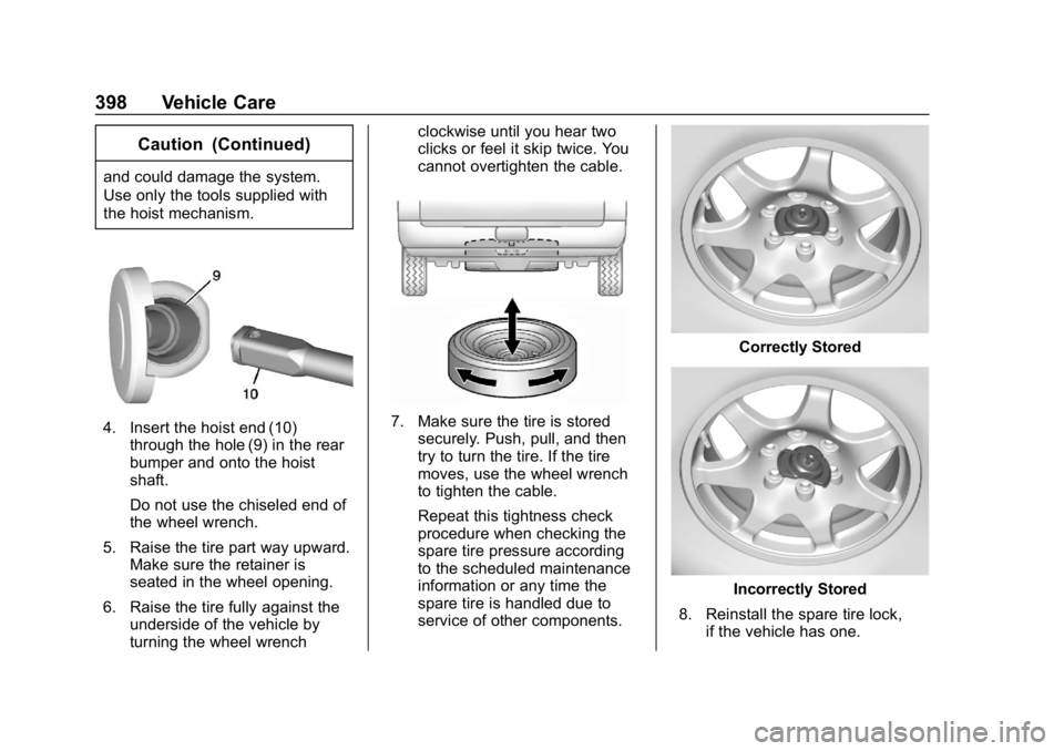 GMC SIERRA 2019  Owners Manual GMC Sierra/Sierra Denali Owner Manual (GMNA-Localizing-U.S./Canada/
Mexico-1500-11698638) - 2019 - CRC - 5/14/19
398 Vehicle Care
Caution (Continued)
and could damage the system.
Use only the tools su
