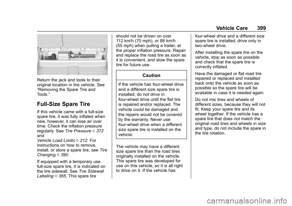 GMC SIERRA 2019  Owners Manual GMC Sierra/Sierra Denali Owner Manual (GMNA-Localizing-U.S./Canada/
Mexico-1500-11698638) - 2019 - CRC - 5/14/19
Vehicle Care 399
Return the jack and tools to their
original location in the vehicle. S