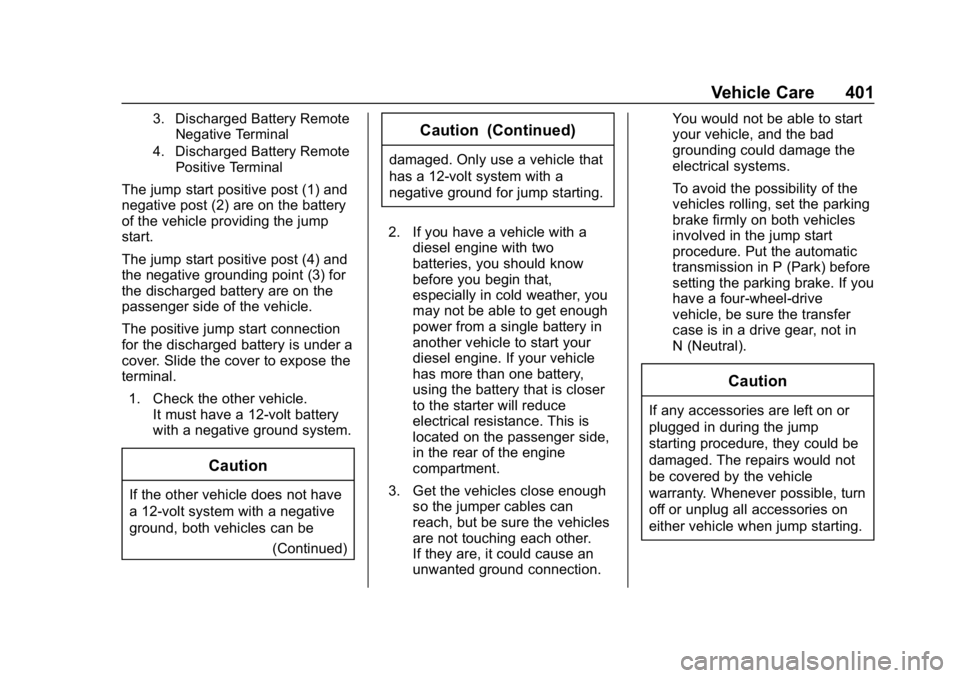 GMC SIERRA 2019  Owners Manual GMC Sierra/Sierra Denali Owner Manual (GMNA-Localizing-U.S./Canada/
Mexico-1500-11698638) - 2019 - CRC - 5/14/19
Vehicle Care 401
3. Discharged Battery RemoteNegative Terminal
4. Discharged Battery Re