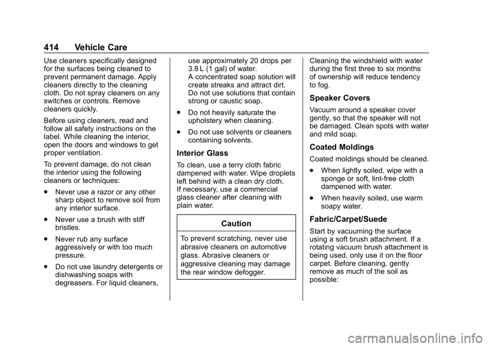 GMC SIERRA 2019  Owners Manual GMC Sierra/Sierra Denali Owner Manual (GMNA-Localizing-U.S./Canada/
Mexico-1500-11698638) - 2019 - CRC - 5/14/19
414 Vehicle Care
Use cleaners specifically designed
for the surfaces being cleaned to
p