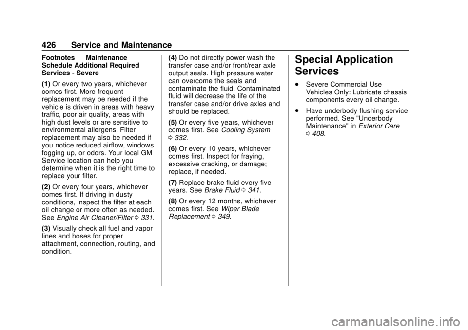 GMC SIERRA 2019  Owners Manual GMC Sierra/Sierra Denali Owner Manual (GMNA-Localizing-U.S./Canada/
Mexico-1500-11698638) - 2019 - CRC - 5/13/19
426 Service and Maintenance
Footnotes—Maintenance
Schedule Additional Required
Servic