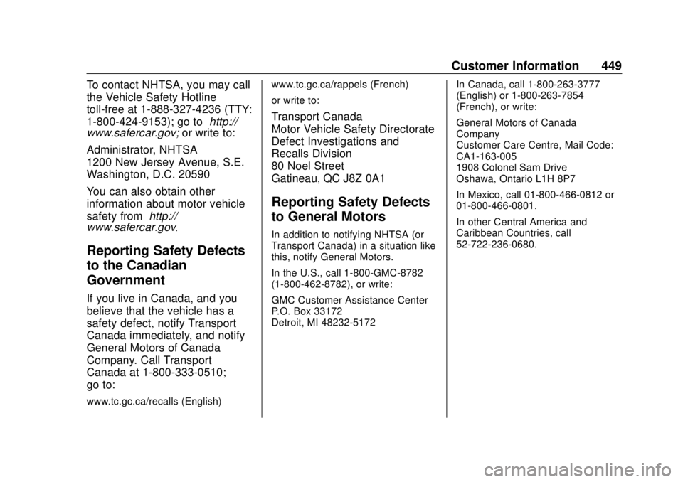 GMC SIERRA 2019  Owners Manual GMC Sierra/Sierra Denali Owner Manual (GMNA-Localizing-U.S./Canada/
Mexico-1500-11698638) - 2019 - CRC - 5/13/19
Customer Information 449
To contact NHTSA, you may call
the Vehicle Safety Hotline
toll